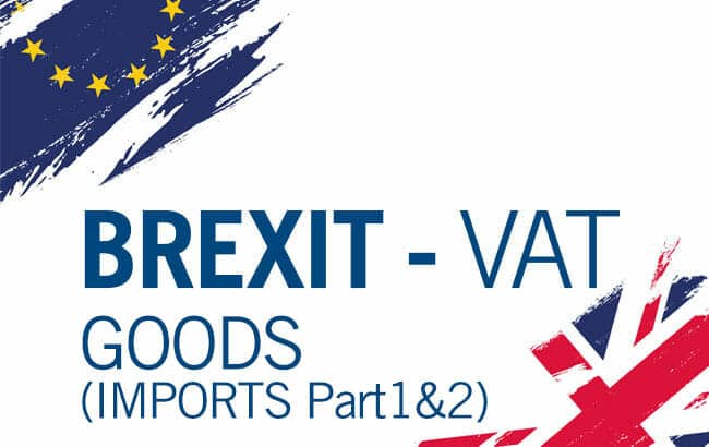 brexit - vat goods imports part 1 & 2