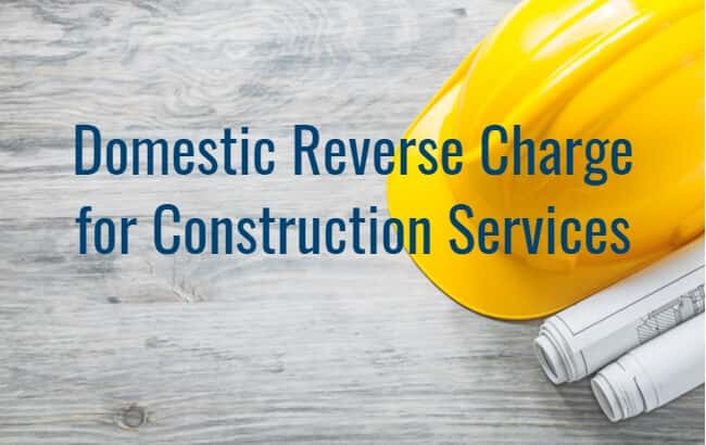 Domestic Reverse Charge for Construction Services